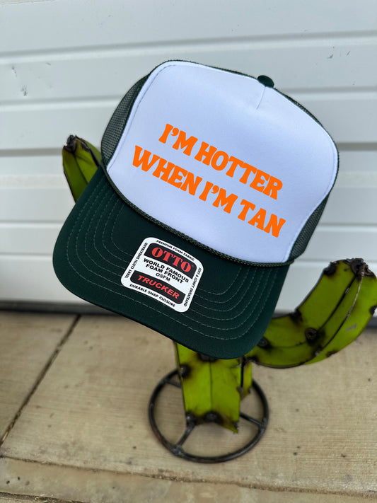 HOTTER WHEN TAN (GREEN CAP)