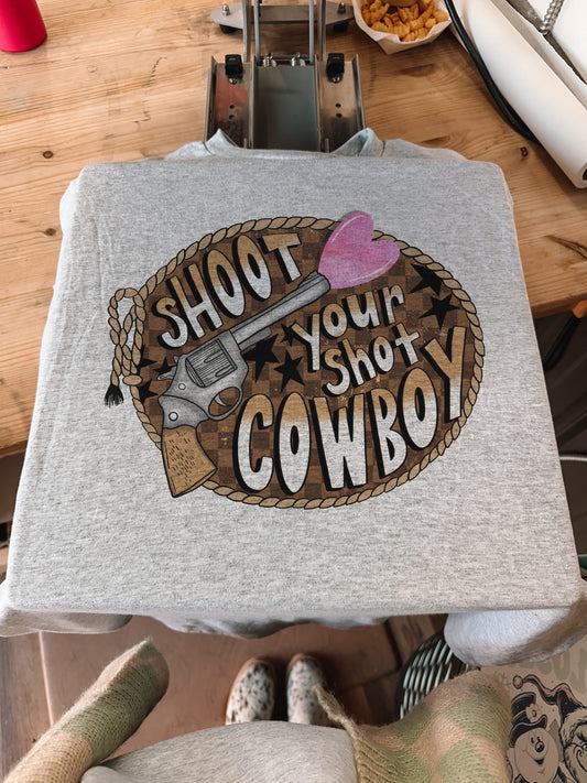 SHOOT YOUR SHOT COWBOY